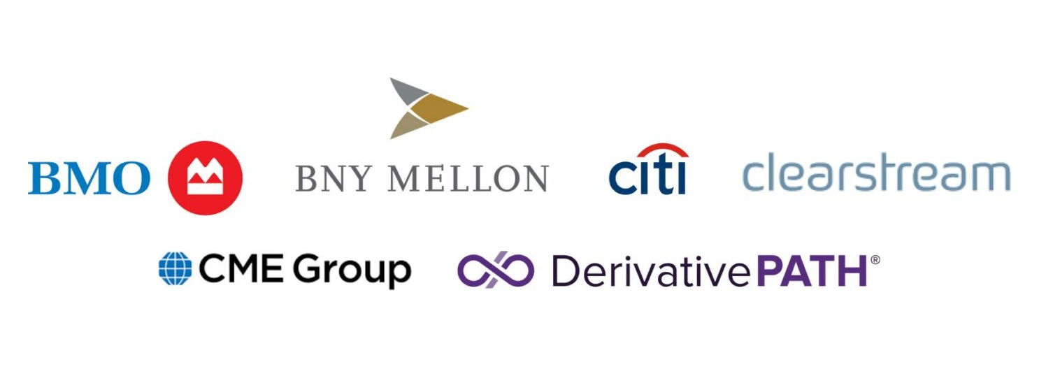 BMO, BNY Mellon, Citi, Clearstream, CME Group, Derivative Path